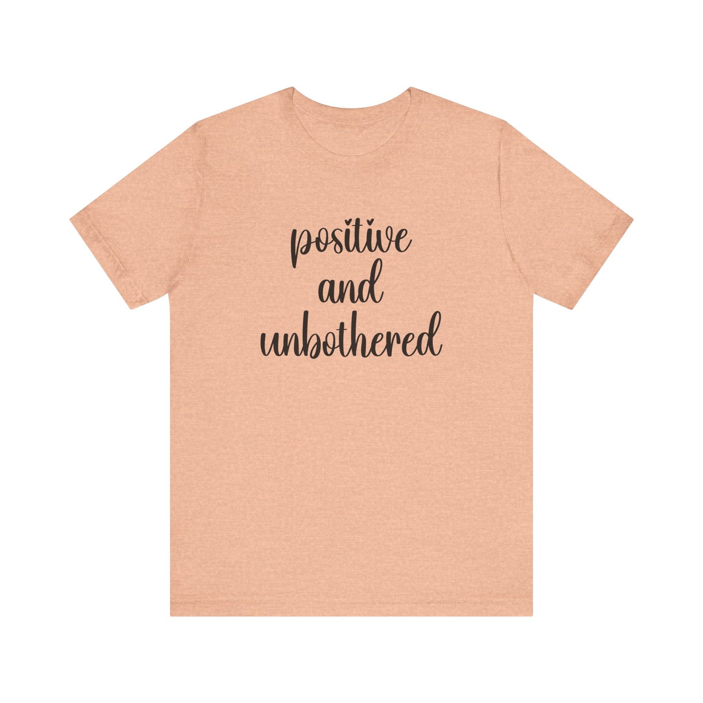 Positive and Unbothered Inspirational Jersey T-Shirt In Multiple Colors