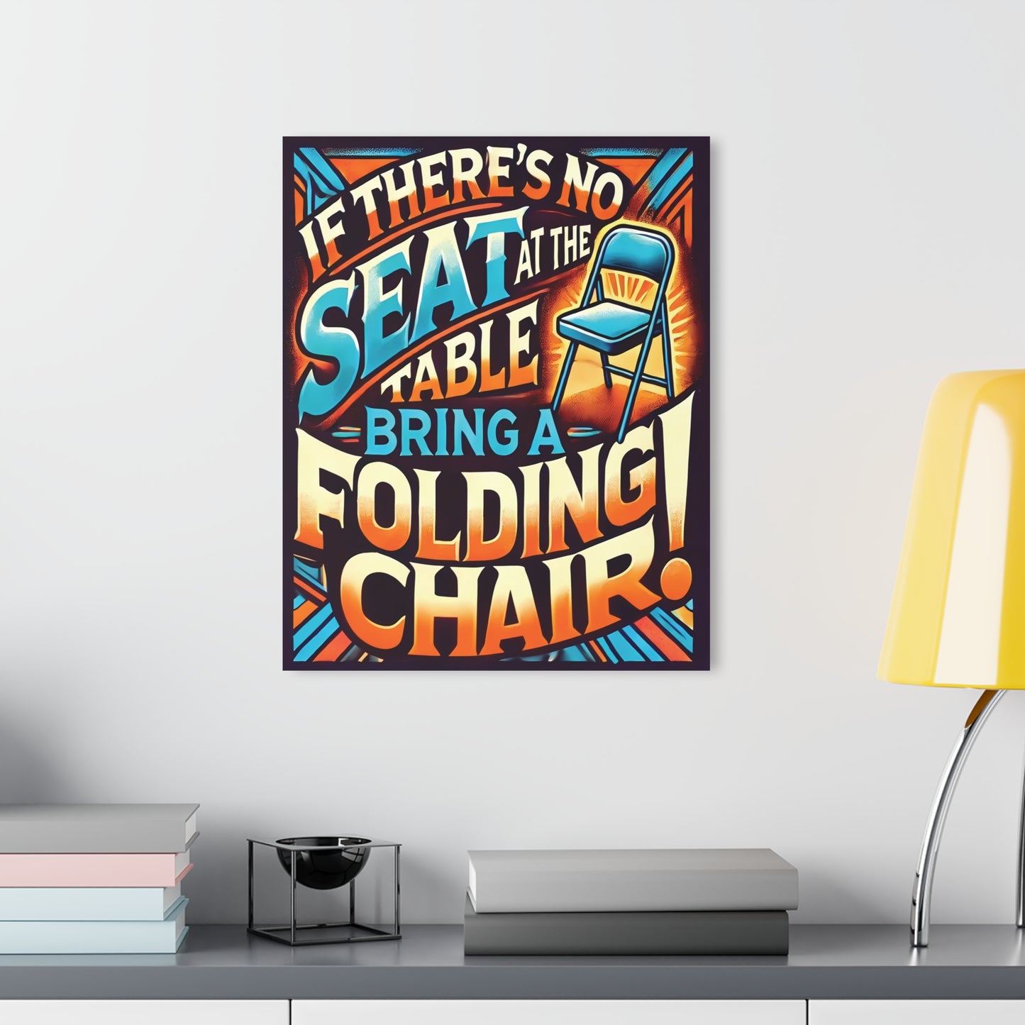 Inspirational Acrylic Wall Art - "Bring a Folding Chair" Print