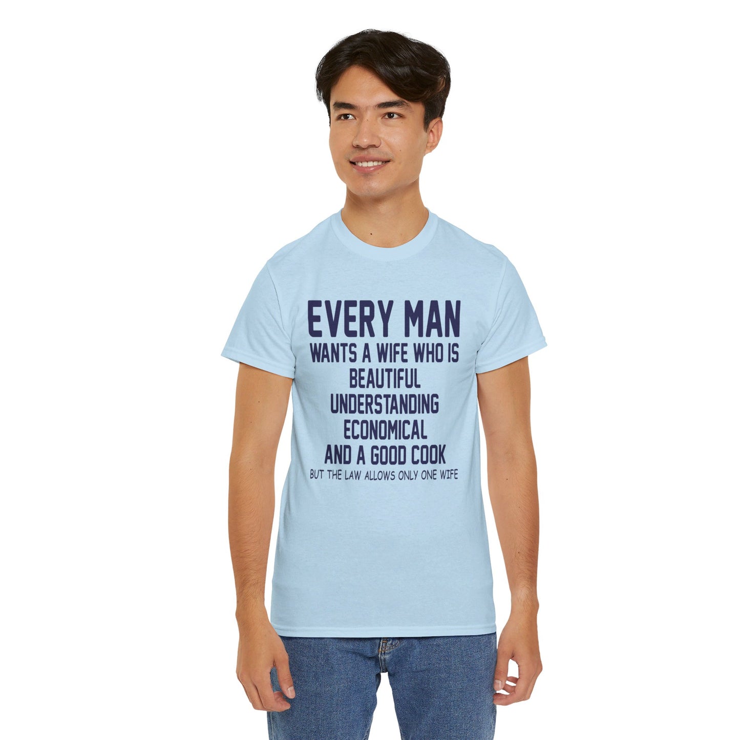 Every Man Wants A Woman Who's ..  Funny T-Shirt