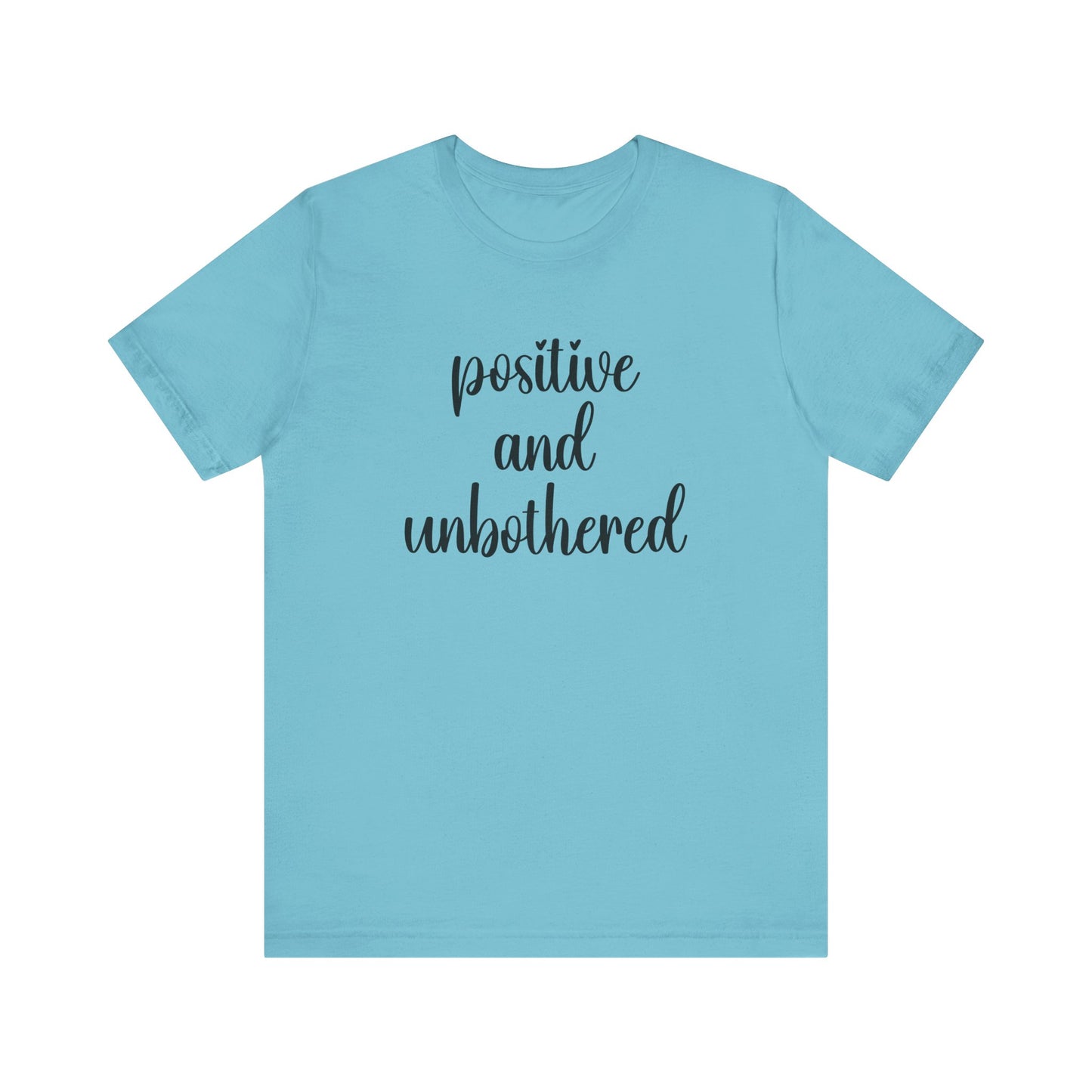 Positive and Unbothered Inspirational Jersey T-Shirt In Multiple Colors