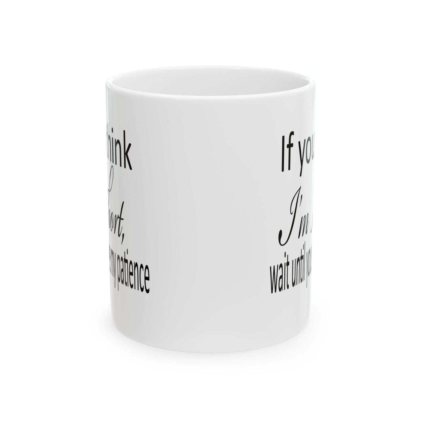 Funny Ceramic Mug, (11oz, 15oz)