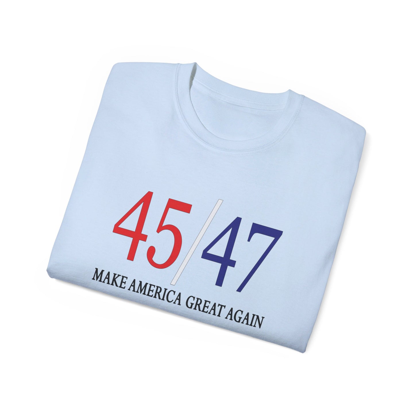 45/47 - Presidential Race Trump 2024 Republican Make America Great Again Unisex Cotton T-Shirt