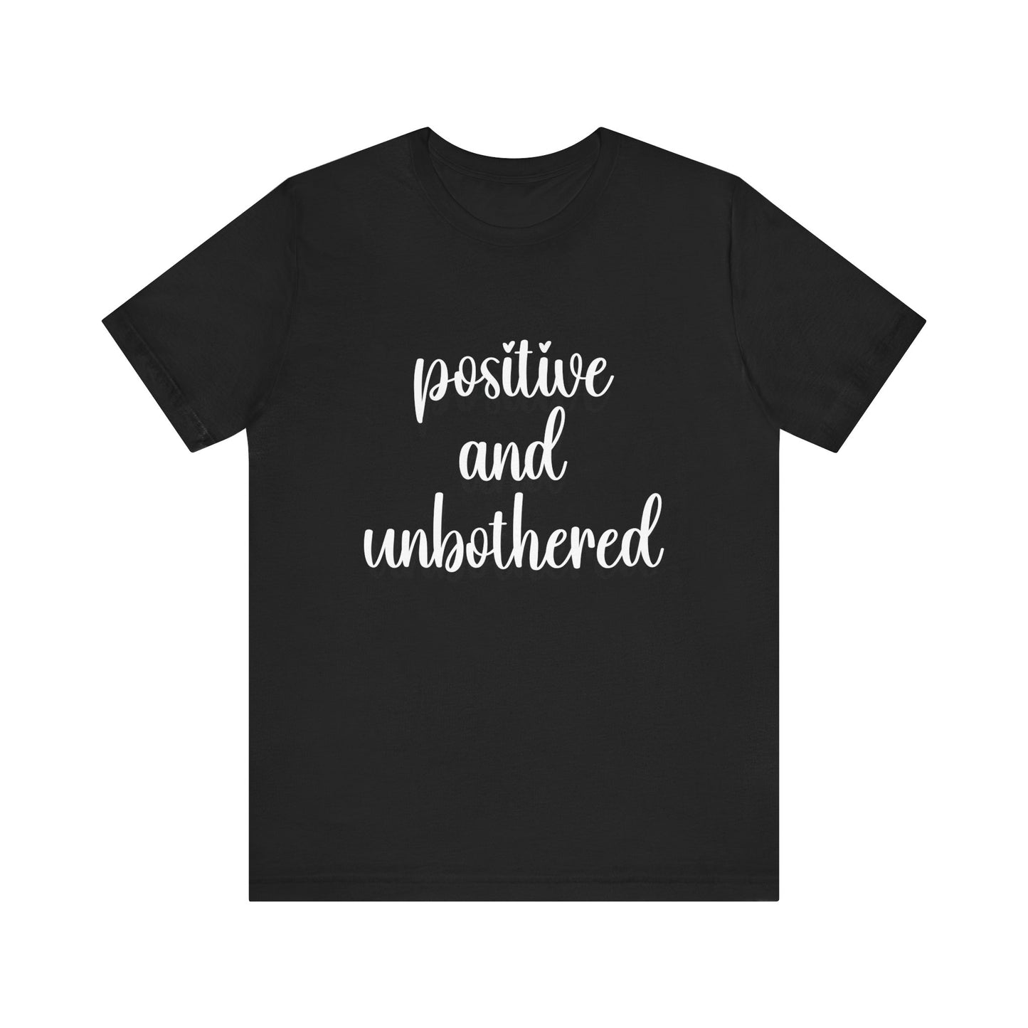 Positive and Unbothered Inspirational Jersey T-Shirt In Multiple Colors