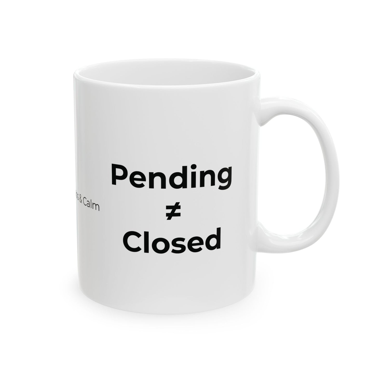 Pending ≠ Closed Mug – Funny Real Estate Coffee Mug for Realtors, Brokers & Agents | RECC Ceramic Mug 11oz 15oz