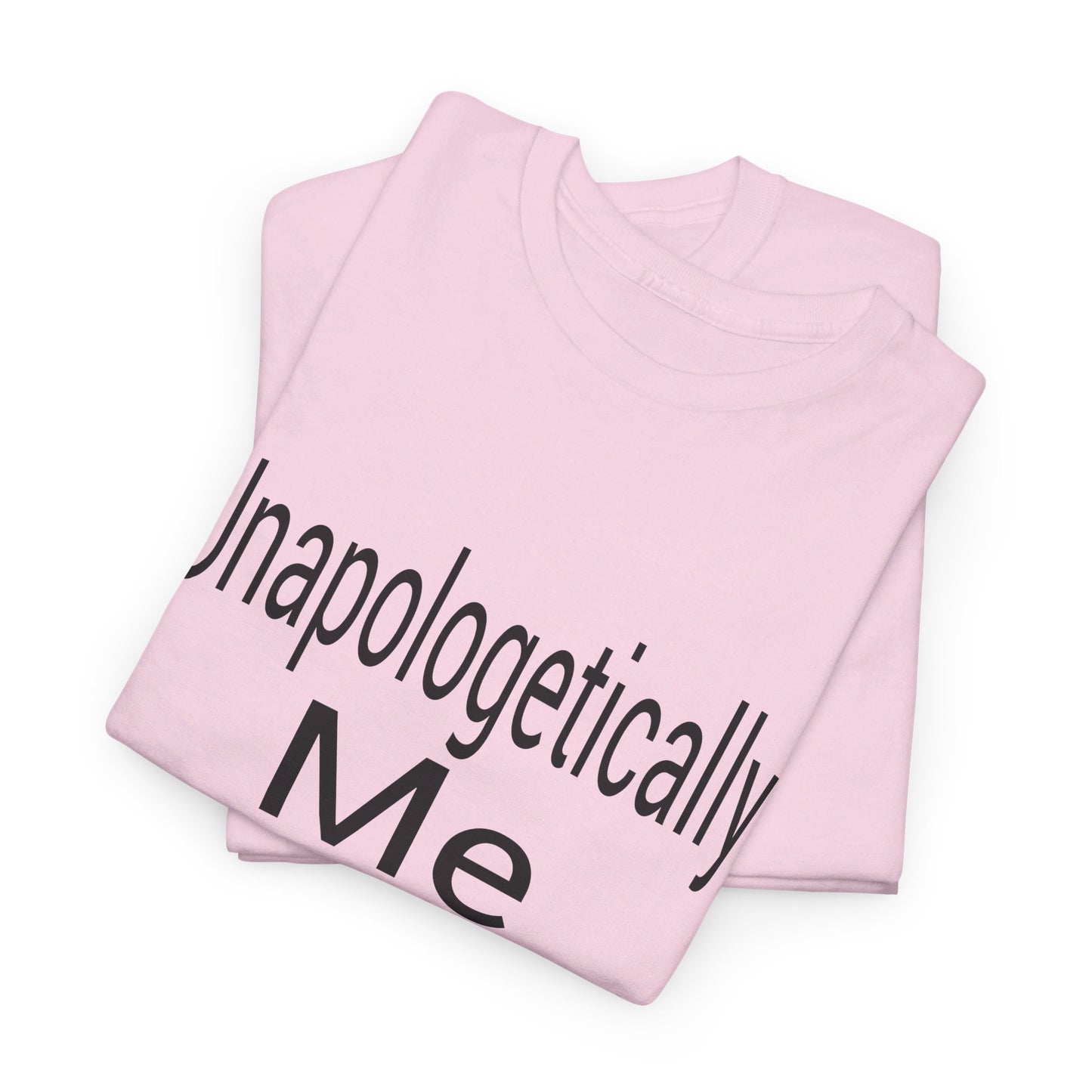 Unapologetically Me Heavy Cotton Tee