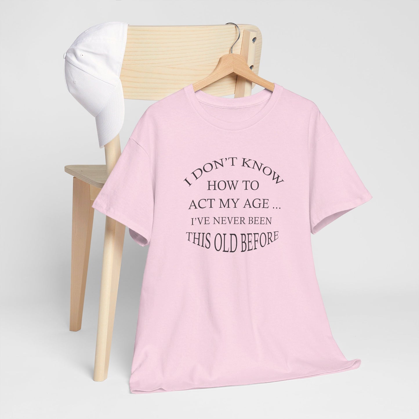 I Don't Know How To Act My Age Unisex Heavy Cotton Tee