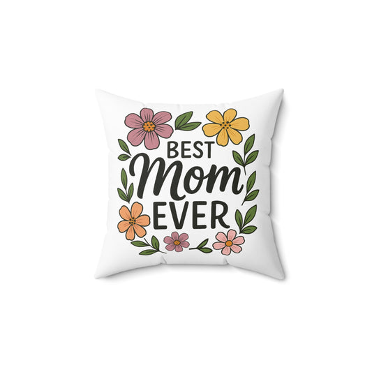 Best Mom Ever Floral Square Pillow, Gift for Mom, Mother's Day Decoration, Throw Pillow, Home Décor, Cozy Living Room Accent