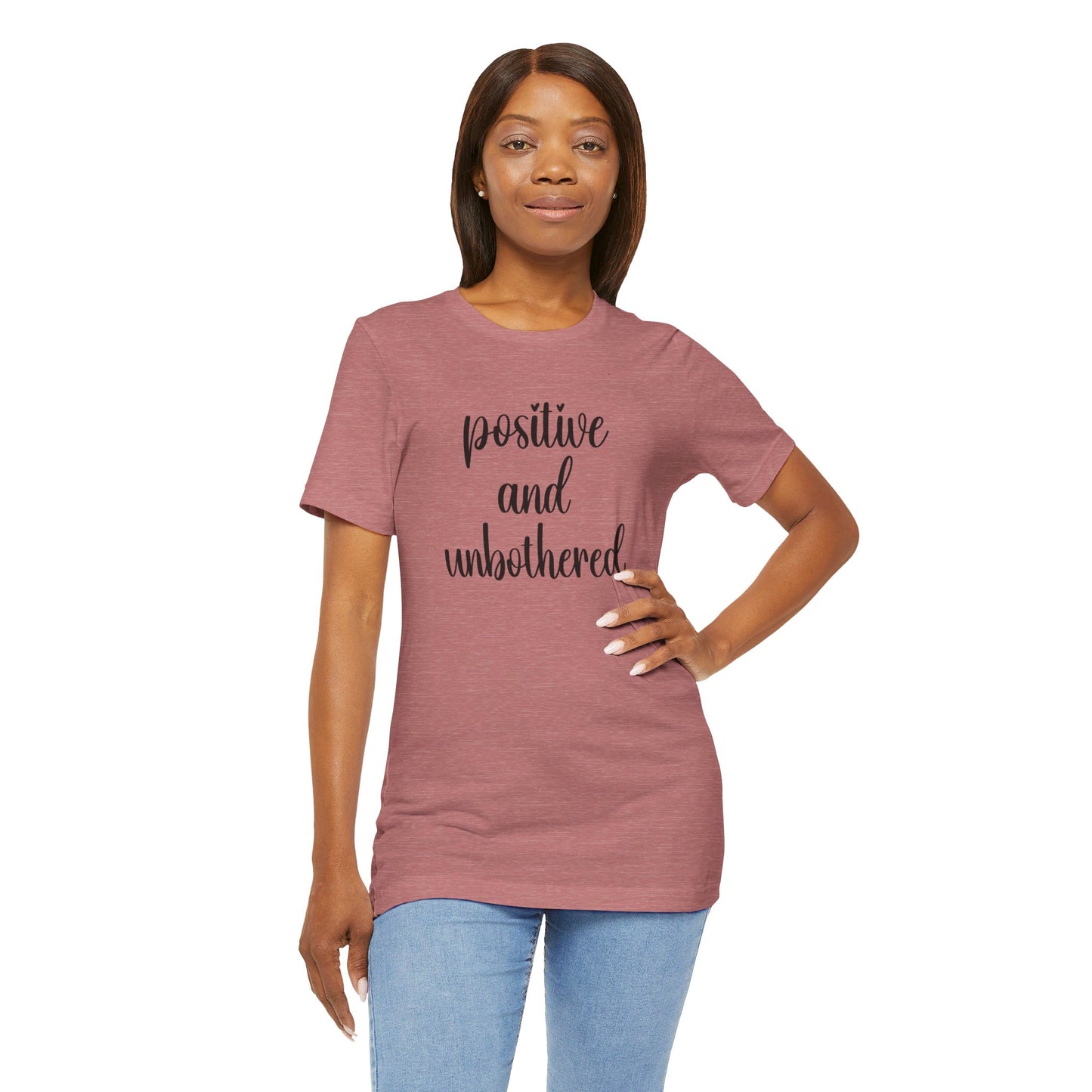 Positive and Unbothered Inspirational Jersey T-Shirt In Multiple Colors