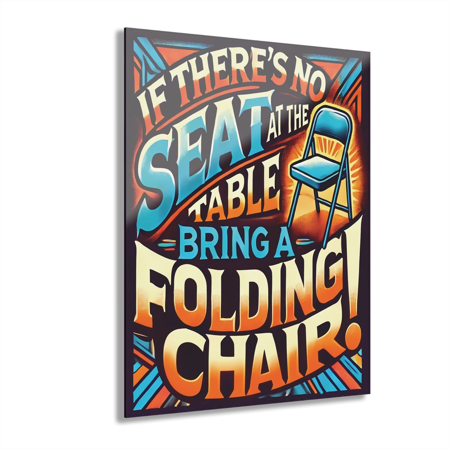 Inspirational Acrylic Wall Art - "Bring a Folding Chair" Print