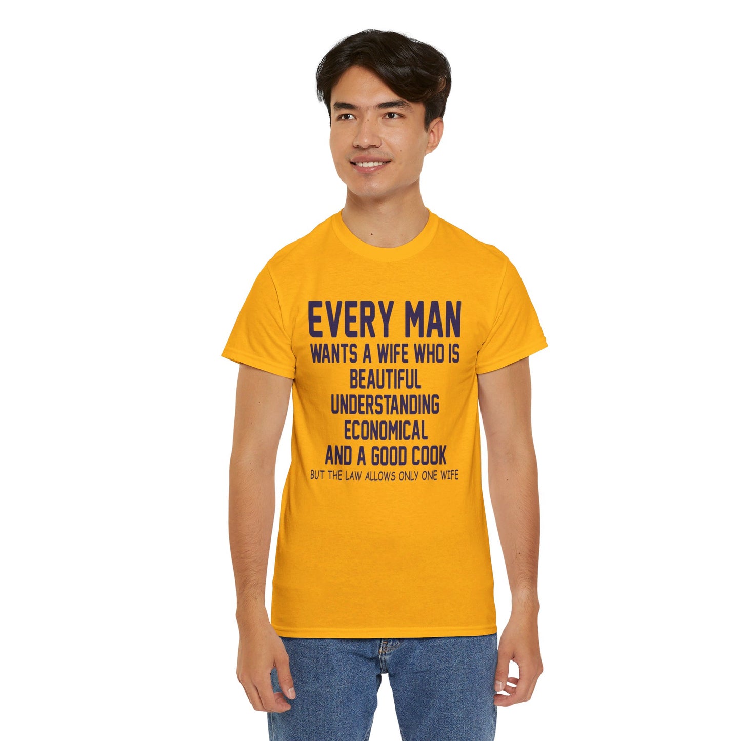 Every Man Wants A Woman Who's ..  Funny T-Shirt