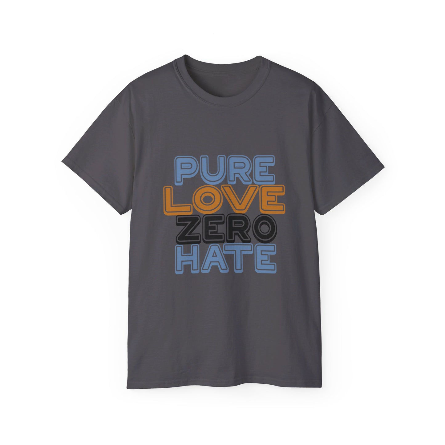 Pure Love Zero Hate Ultra Cotton Tee