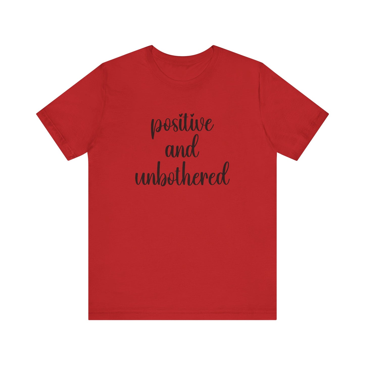 Positive and Unbothered Inspirational Jersey T-Shirt In Multiple Colors