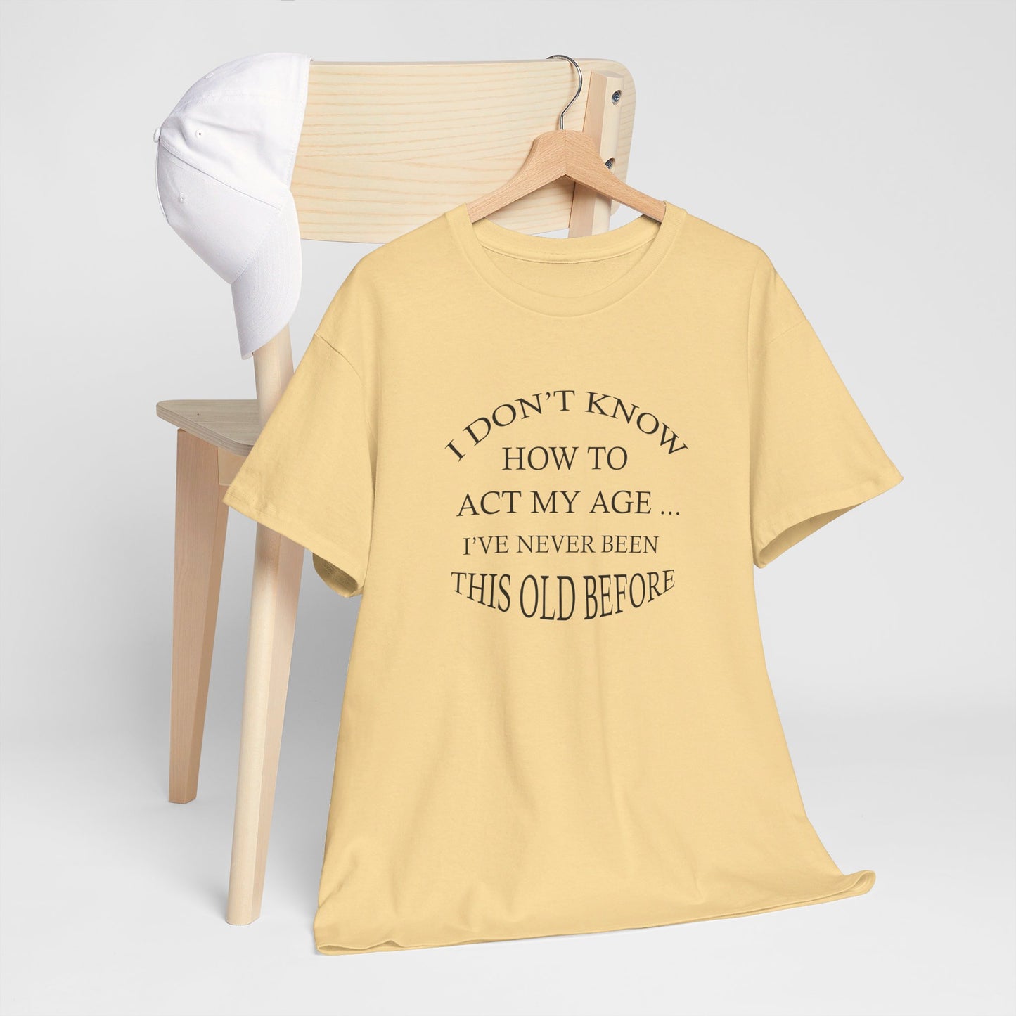 I Don't Know How To Act My Age Unisex Heavy Cotton Tee