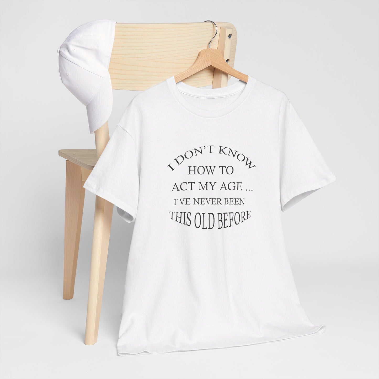 I Don't Know How To Act My Age Unisex Heavy Cotton Tee