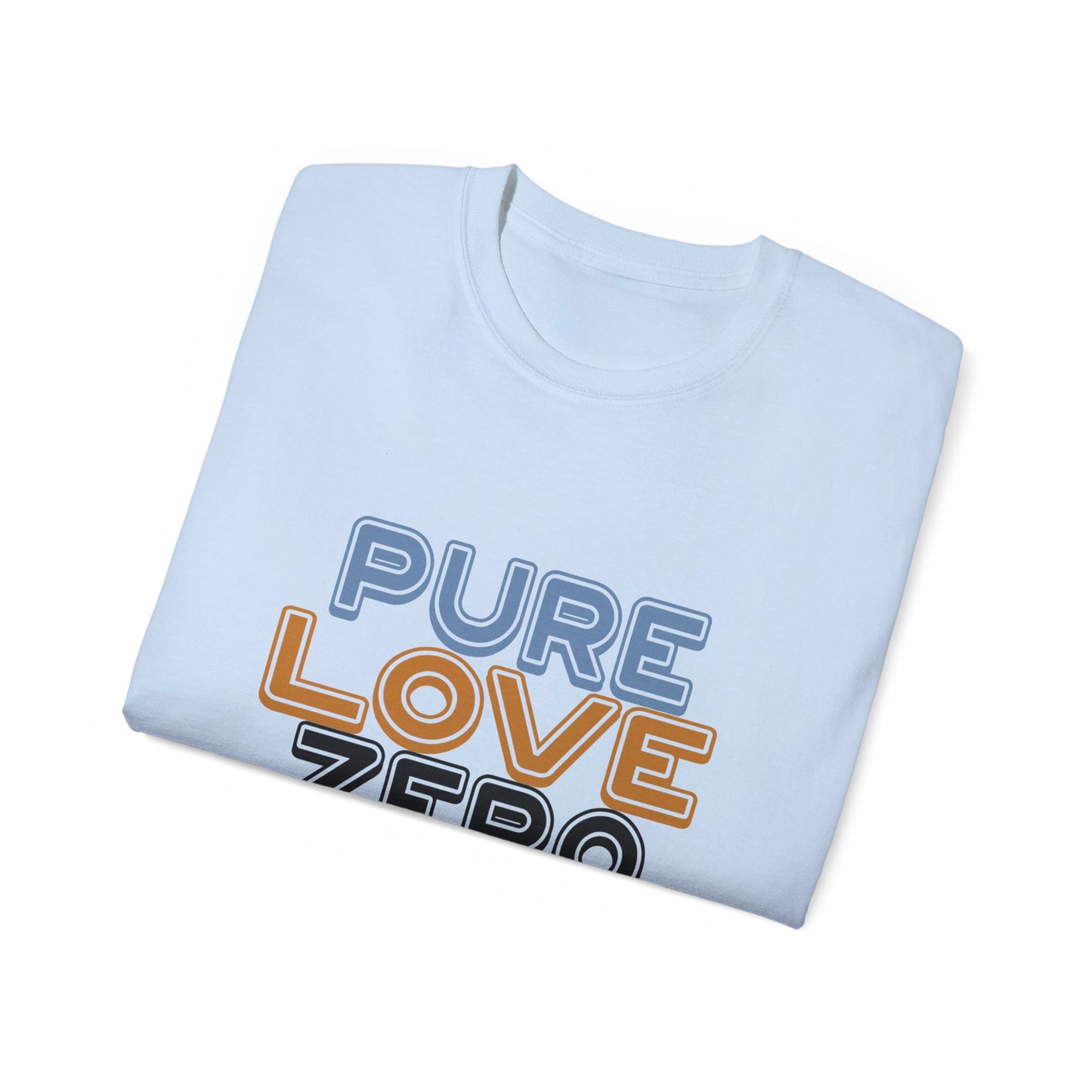 Pure Love Zero Hate Ultra Cotton Tee