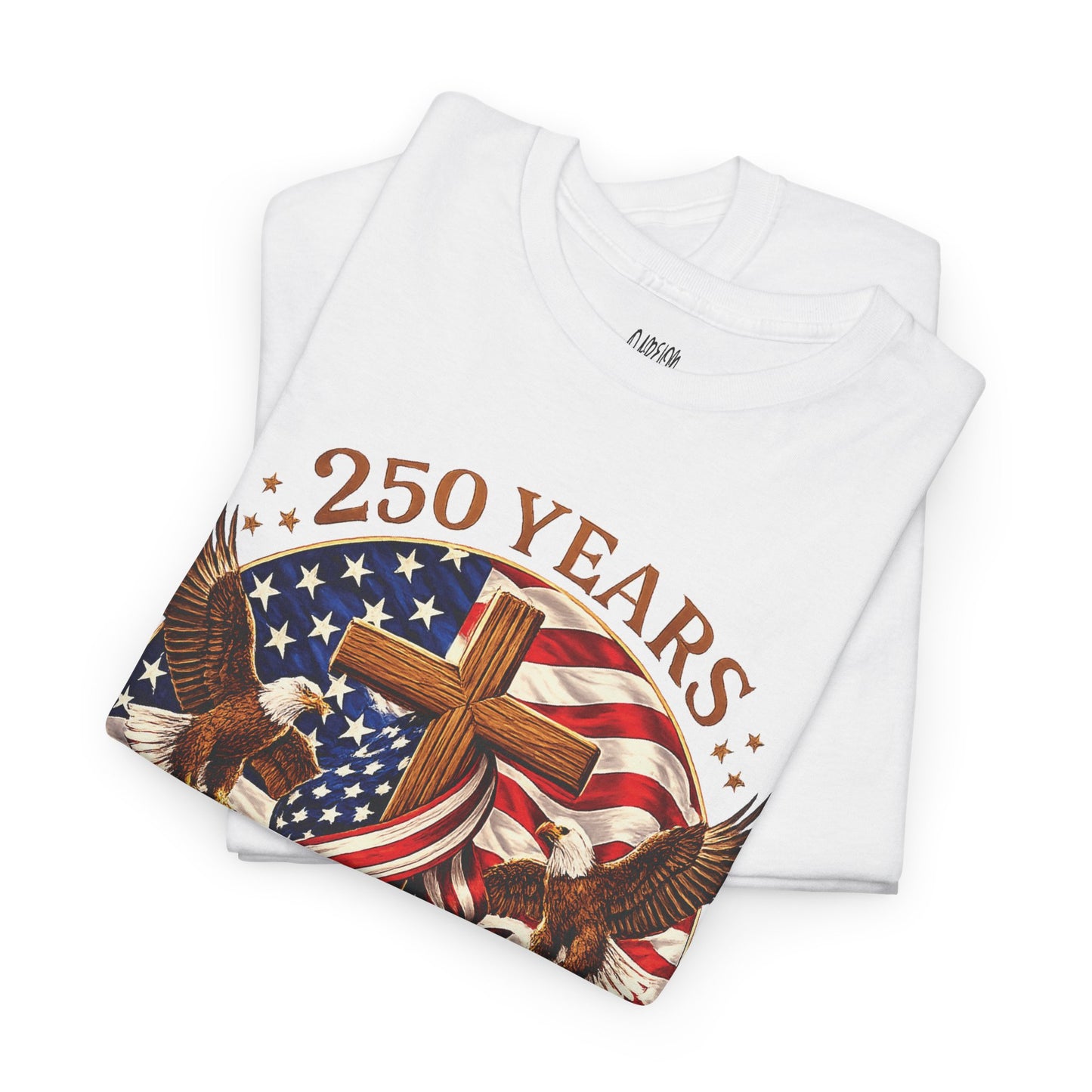 250 Years of Faith and Freedom patriotic Christian t-shirt featuring American flag, cross, bald eagles, and 1776-2026 anniversary design