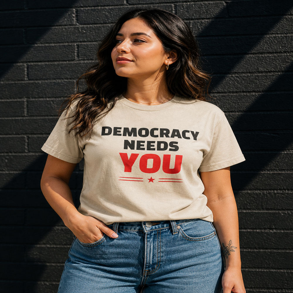 Democracy Needs You T-Shirt | Bold Statement Tee | Voice & Freedom Apparel | Civic Engagement Shirt