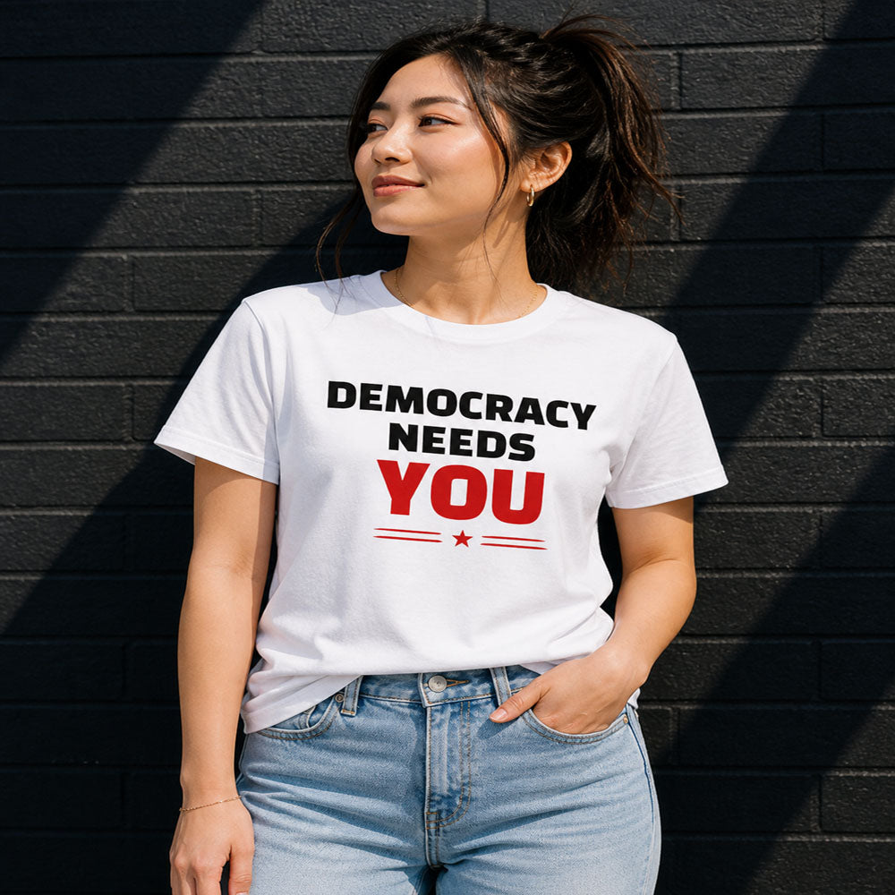 Democracy Needs You T-Shirt | Bold Statement Tee | Voice & Freedom Apparel | Civic Engagement Shirt