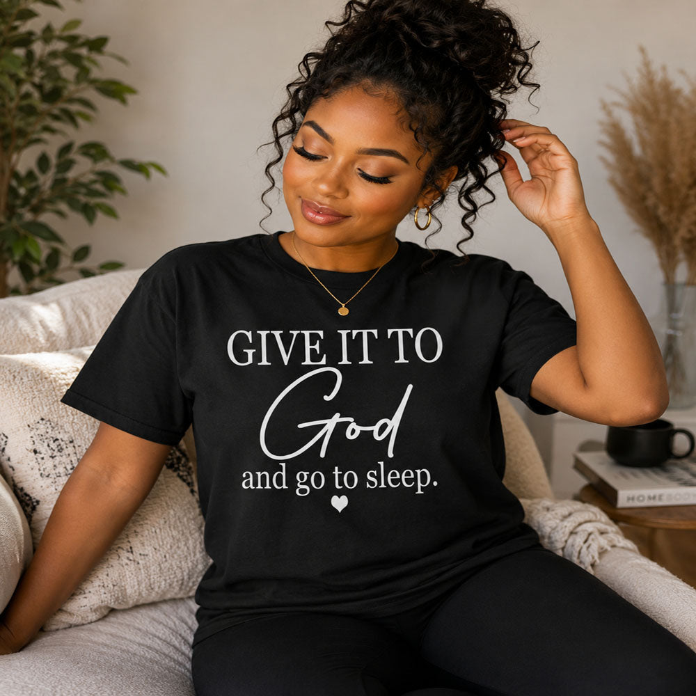 Give It To God and Go to Sleep T-Shirt | Christian Faith Graphic Tee for Women
