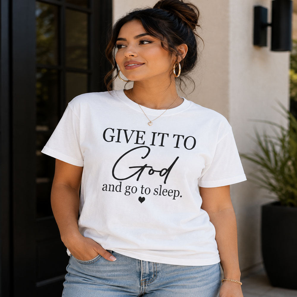 Give It To God and Go to Sleep T-Shirt | Christian Faith Graphic Tee for Women