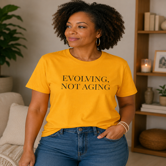 Evolving Not Aging T-Shirt | Inspirational Growth Mindset Graphic Tee for Women & Men