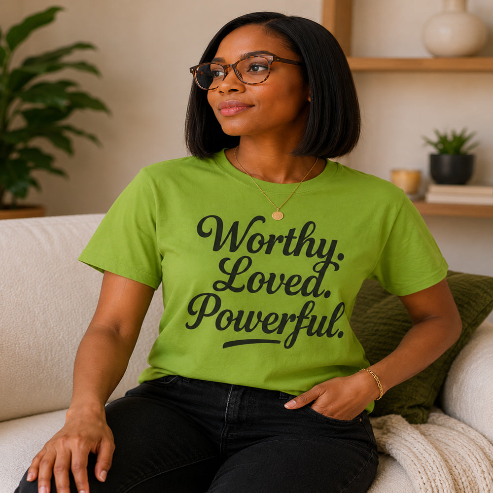 Worthy Loved Powerful Shirt | Motivational Self-Love Graphic Tee