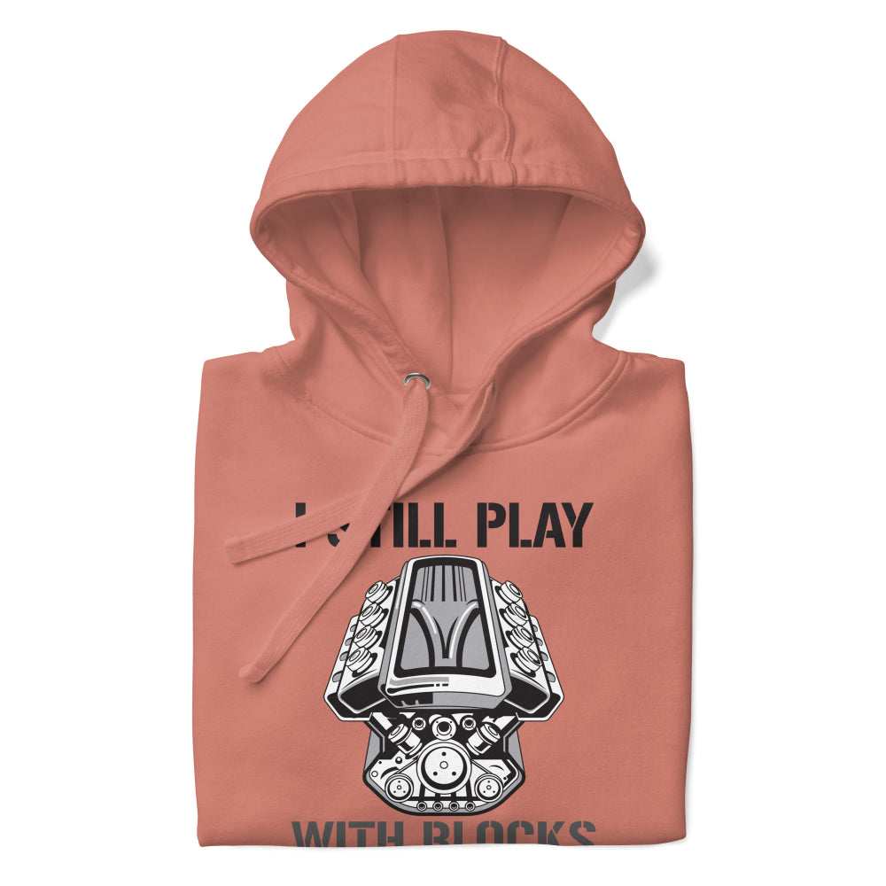 I Still Play With Blocks Hoodie – Funny Car Lover Sweatshirt for Mechanics & Gearheads