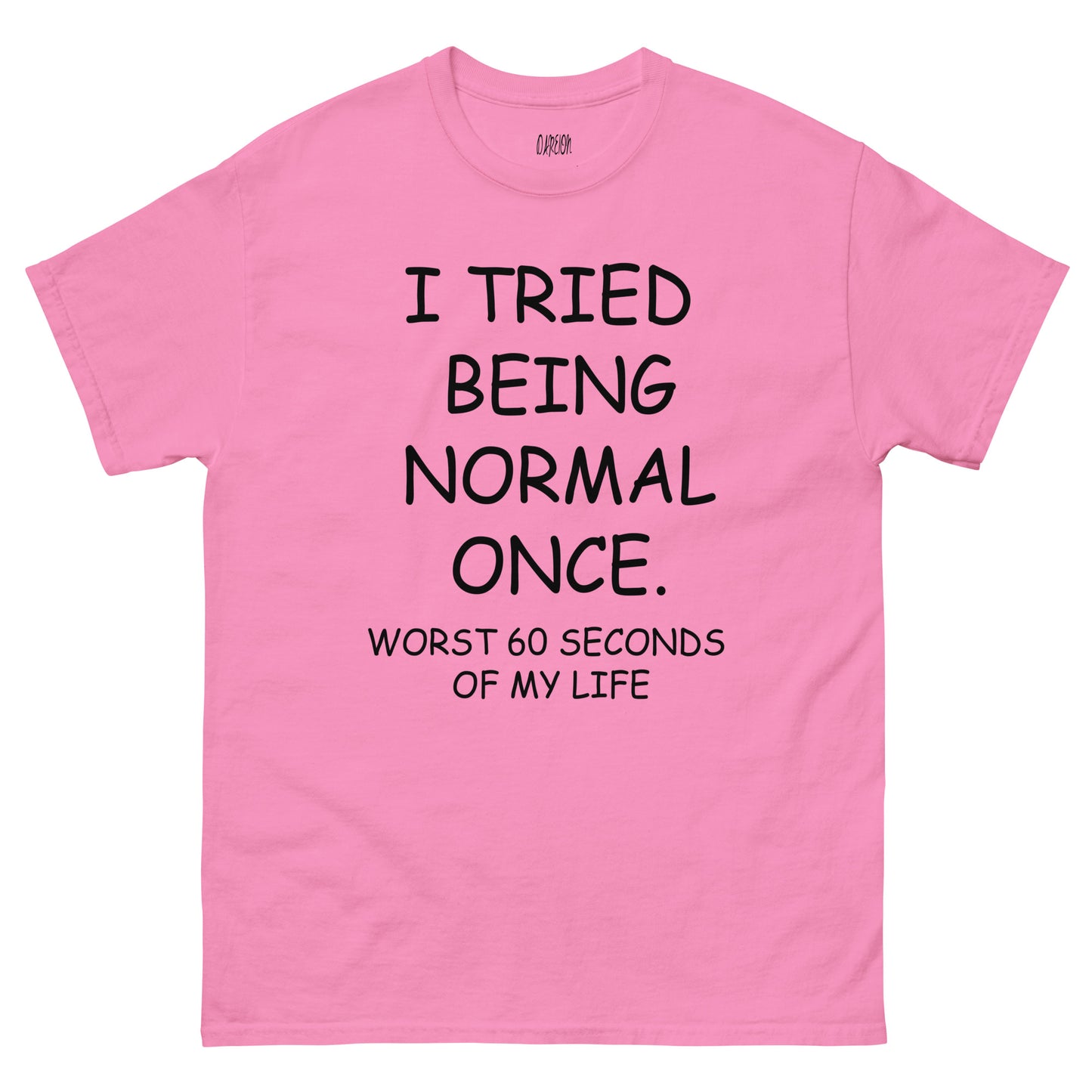 I Tried Being Normal T-Shirt