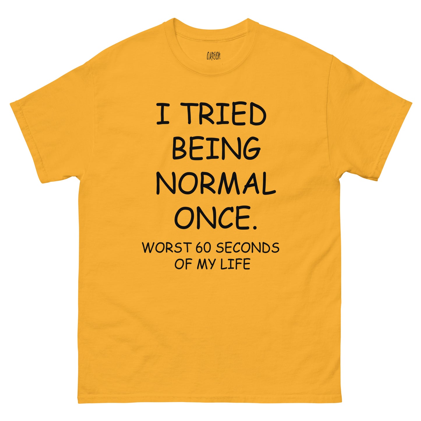 I Tried Being Normal T-Shirt