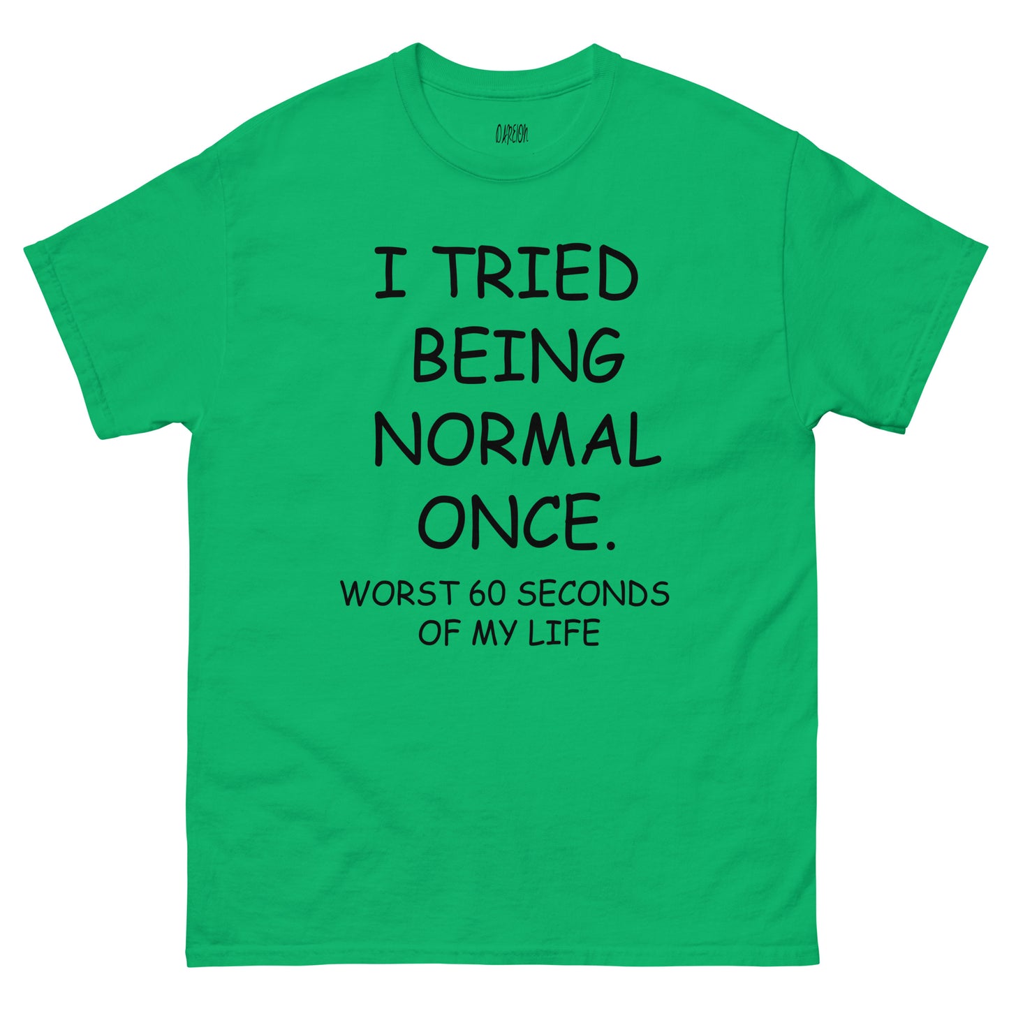 I Tried Being Normal T-Shirt