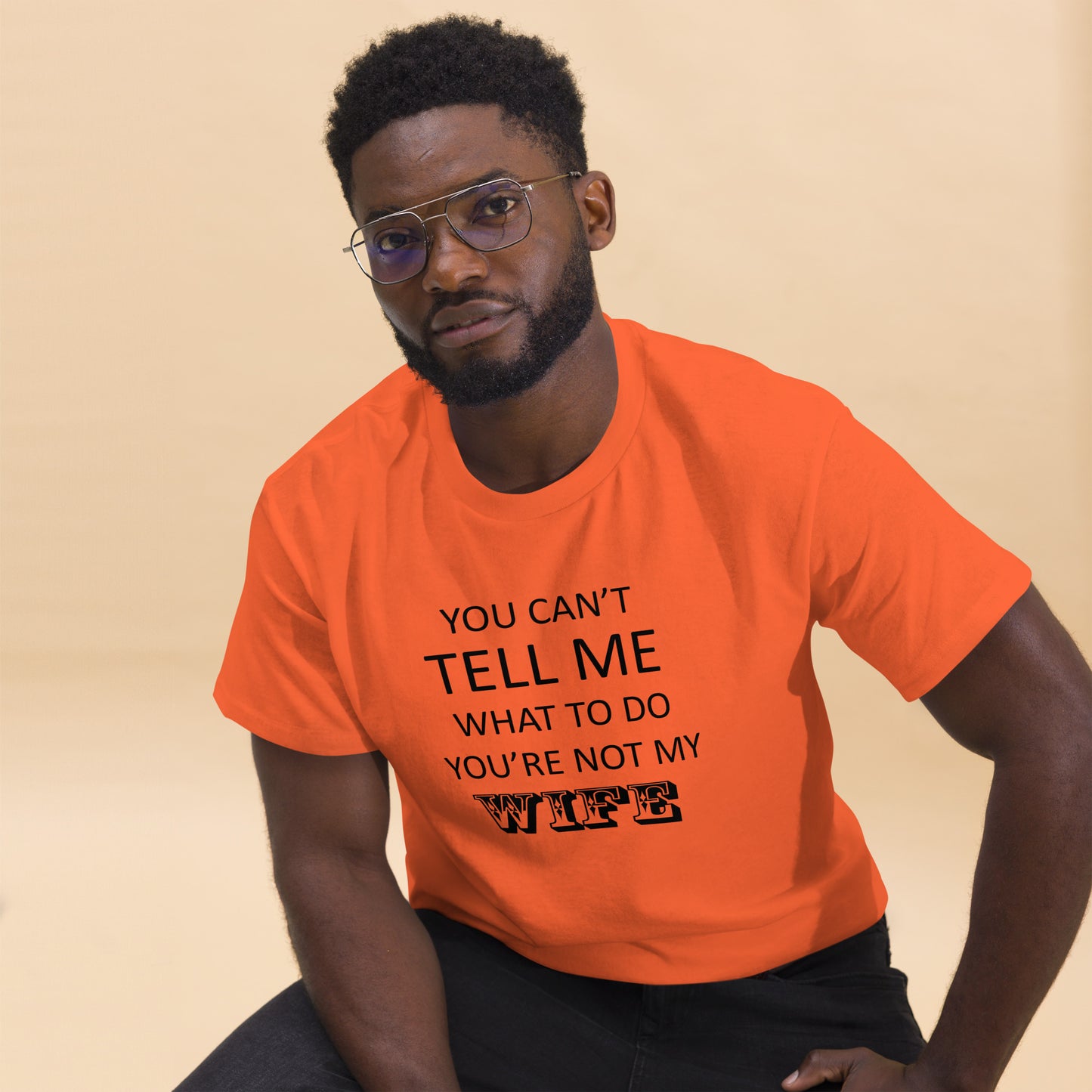 You Can't Tell Me What To Do ... T-Shirt