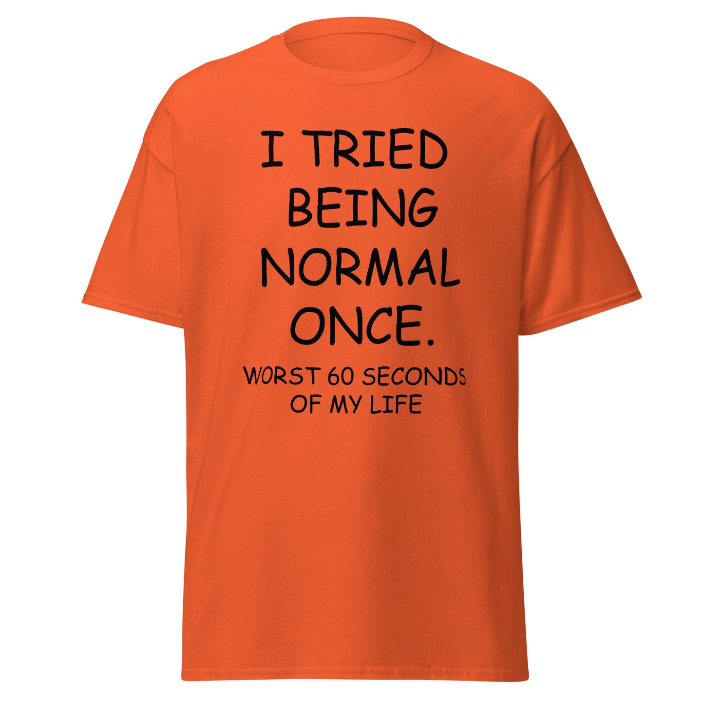 I Tried Being Normal Once Sarcastic T-Shirt for Men