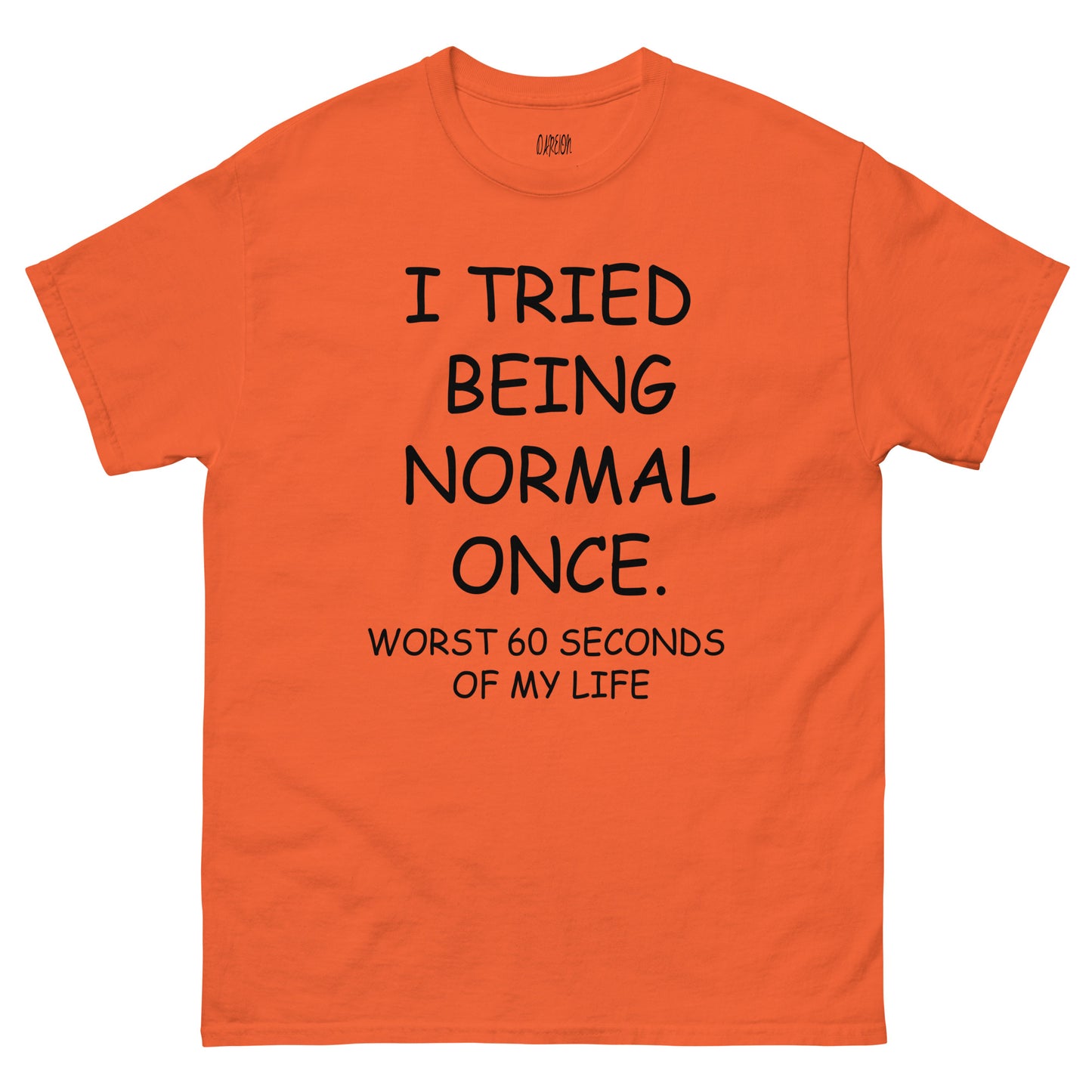 I Tried Being Normal T-Shirt