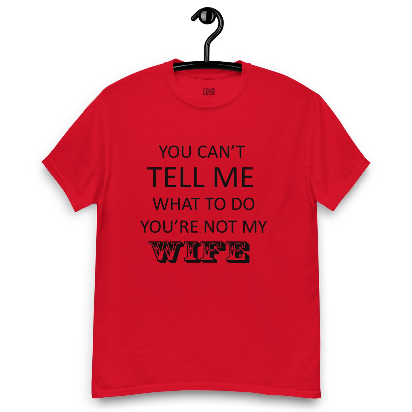 You Can't Tell Me What To Do ... T-Shirt