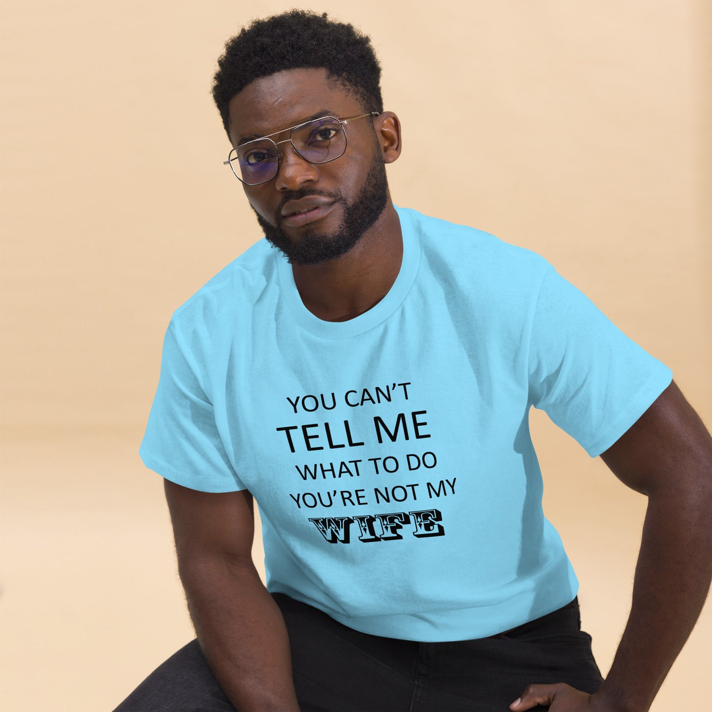 You Can't Tell Me What To Do ... T-Shirt