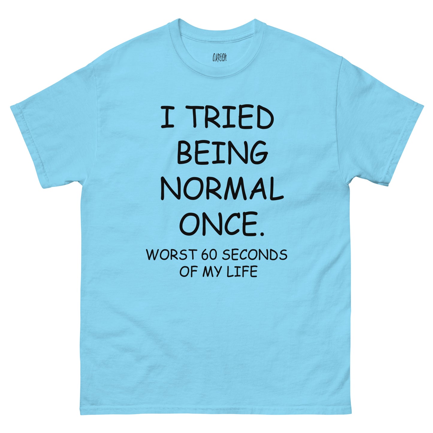 I Tried Being Normal T-Shirt