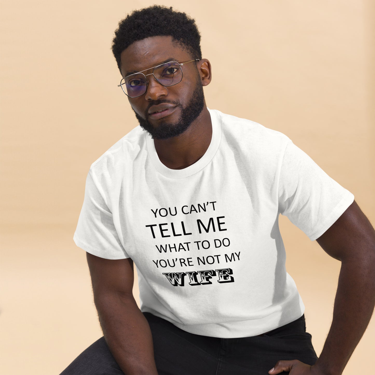 You Can't Tell Me What To Do ... T-Shirt