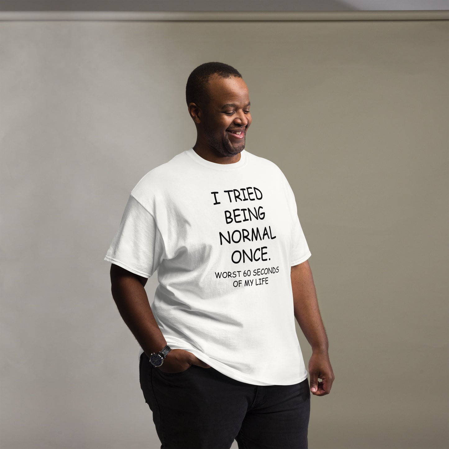 I Tried Being Normal Once Sarcastic T-Shirt for Men