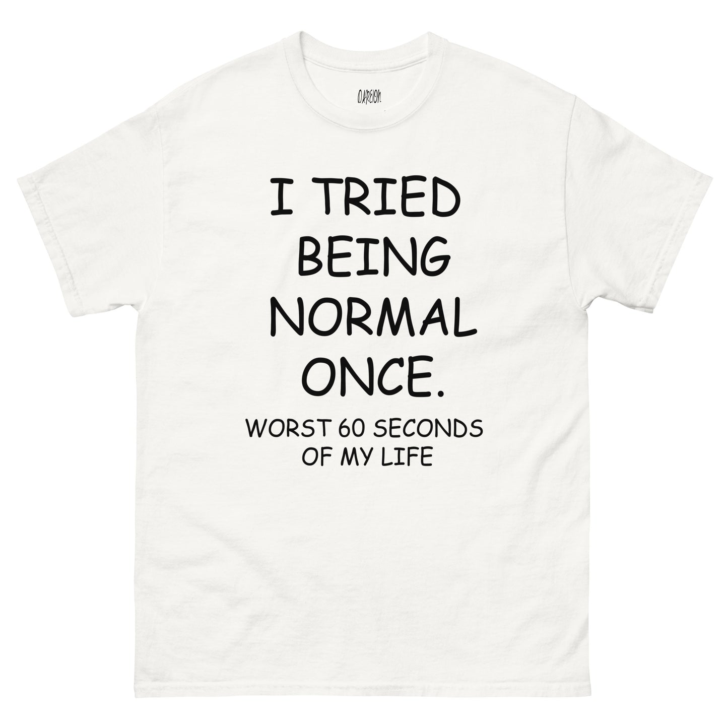 I Tried Being Normal T-Shirt