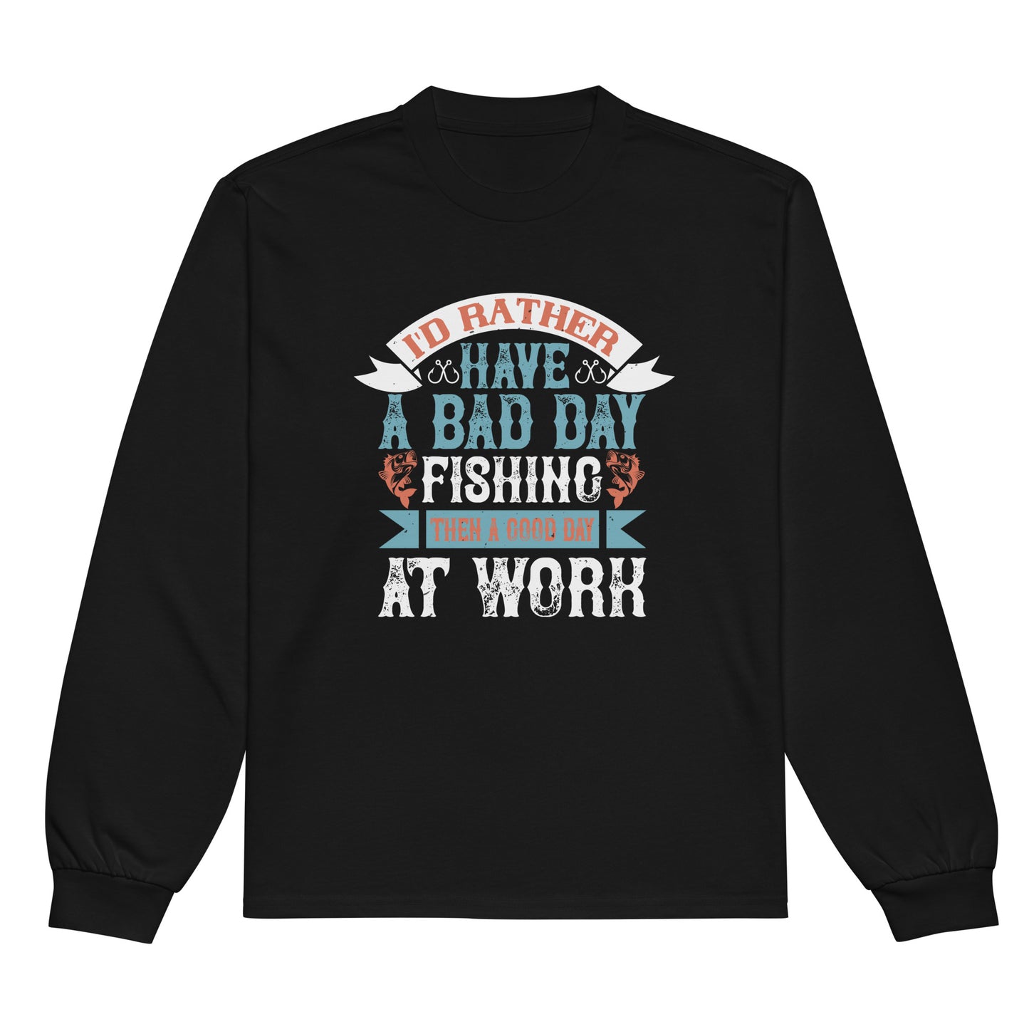 I'd Rather Have A Bad Day Fishing Men Long Sleeve Shirt