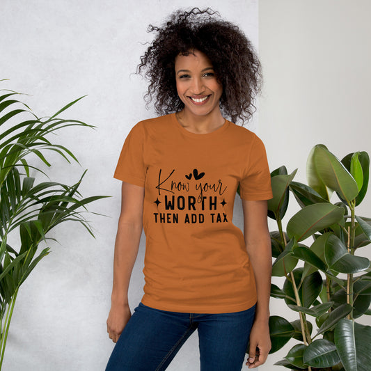 Know Your Worth then Add Tax T-Shirt