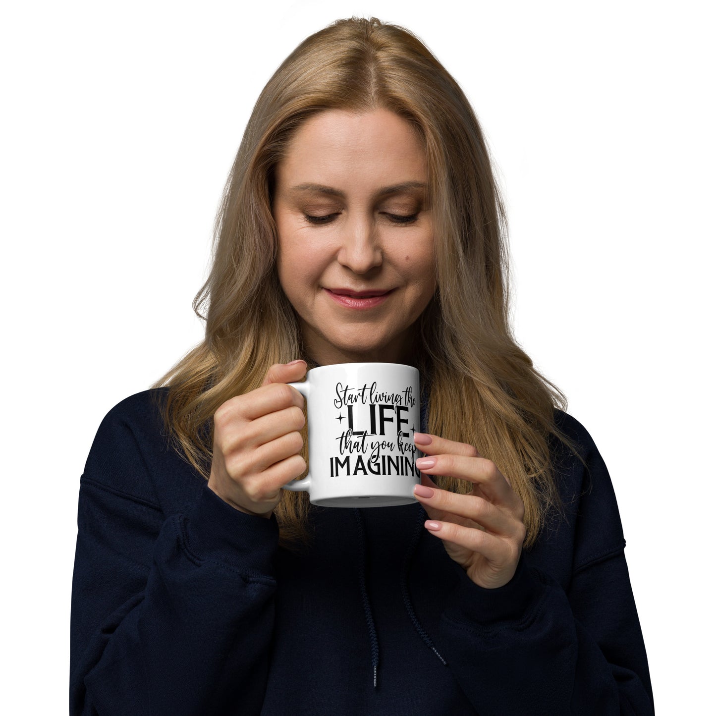 Start Living the Life you Keep Imagining Mug